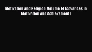 [PDF] Motivation and Religion Volume 14 (Advances in Motivation and Achievement) [PDF] Full