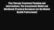 [PDF] Play Therapy Treatment Planning and Interventions: The Ecosystemic Model and Workbook