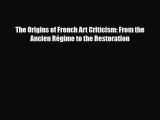 [PDF] The Origins of French Art Criticism: From the Ancien Régime to the Restoration [Read]