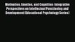 [PDF] Motivation Emotion and Cognition: Integrative Perspectives on Intellectual Functioning