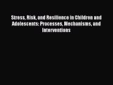 [PDF] Stress Risk and Resilience in Children and Adolescents: Processes Mechanisms and Interventions