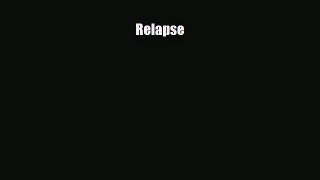 Read ‪Relapse‬ Ebook Free