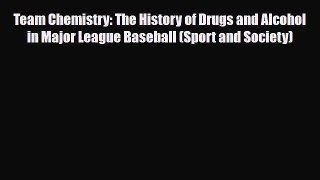 Read ‪Team Chemistry: The History of Drugs and Alcohol in Major League Baseball (Sport and