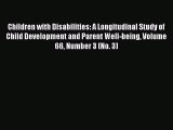 Download Children with Disabilities: A Longitudinal Study of Child Development and Parent Well-being