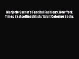 Read Marjorie Sarnat's Fanciful Fashions: New York Times Bestselling Artists' Adult Coloring