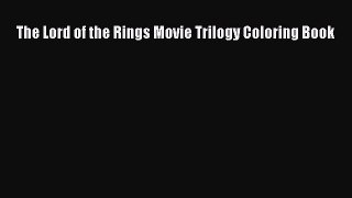 Read The Lord of the Rings Movie Trilogy Coloring Book Ebook Online