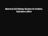 PDF American Girl Baking: Recipes for Cookies Cupcakes & More  EBook