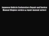 Read Japanese Vehicle Carburettors Repair and Service Manual (Haynes service & repair manual