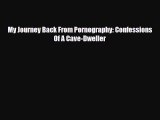 Download ‪My Journey Back From Pornography: Confessions Of A Cave-Dweller‬ PDF Online
