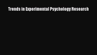Download Trends in Experimental Psychology Research [Read] Full Ebook