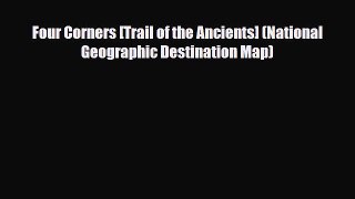 Download Four Corners [Trail of the Ancients] (National Geographic Destination Map) Free Books