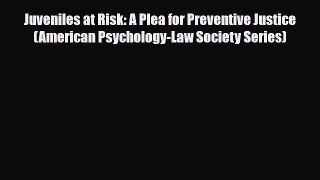 PDF Juveniles at Risk: A Plea for Preventive Justice (American Psychology-Law Society Series)