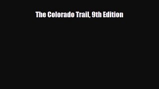 Download The Colorado Trail 9th Edition Ebook