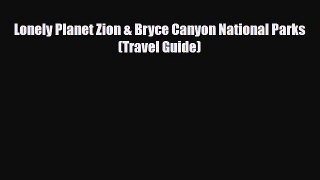 PDF Lonely Planet Zion & Bryce Canyon National Parks (Travel Guide) Ebook
