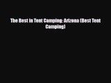 Download The Best in Tent Camping: Arizona (Best Tent Camping) PDF Book Free