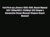 Read Ford Pick-up & Bronco 1980-1996. Repair Manual 1997 2WD&4WD F-250HD&F-350 (Hayne's Automotive