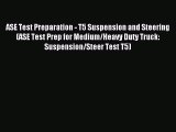 Read ASE Test Preparation - T5 Suspension and Steering (ASE Test Prep for Medium/Heavy Duty