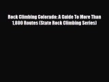 PDF Rock Climbing Colorado: A Guide To More Than 1800 Routes (State Rock Climbing Series) PDF