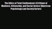 [Download] The Ethics of Total Confinement: A Critique of Madness Citizenship and Social Justice