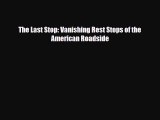 PDF The Last Stop: Vanishing Rest Stops of the American Roadside Free Books