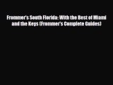 Download Frommer's South Florida: With the Best of Miami and the Keys (Frommer's Complete Guides)