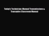 Read Today's Technician: Manual Transmissions & Transaxles Classroom Manual Ebook Free