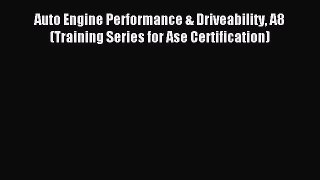 Read Auto Engine Performance & Driveability A8 (Training Series for Ase Certification) Ebook