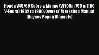 Download Honda V45/65 Sabre & Magna (VF700m 750 & 1100 V-Fours) 1982 to 1988: Owners' Workshop