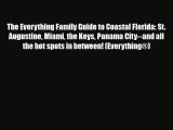 Download The Everything Family Guide to Coastal Florida: St. Augustine Miami the Keys Panama