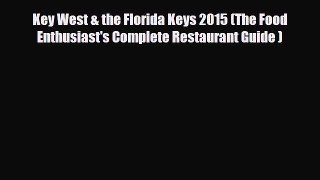 PDF Key West & the Florida Keys 2015 (The Food Enthusiast's Complete Restaurant Guide ) PDF