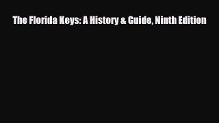 PDF The Florida Keys: A History & Guide Ninth Edition PDF Book Free