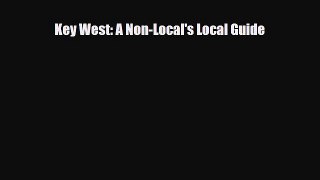 PDF Key West: A Non-Local's Local Guide Read Online