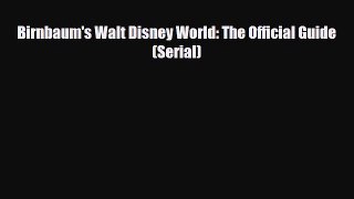Download Birnbaum's Walt Disney World: The Official Guide (Serial) Free Books
