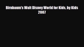 PDF Birnbaum's Walt Disney World for Kids by Kids 2007 PDF Book Free