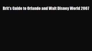 Download Brit's Guide to Orlando and Walt Disney World 2007 PDF Book Free