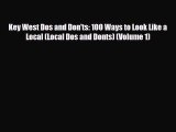 PDF Key West Dos and Don'ts: 100 Ways to Look Like a Local (Local Dos and Donts) (Volume 1)