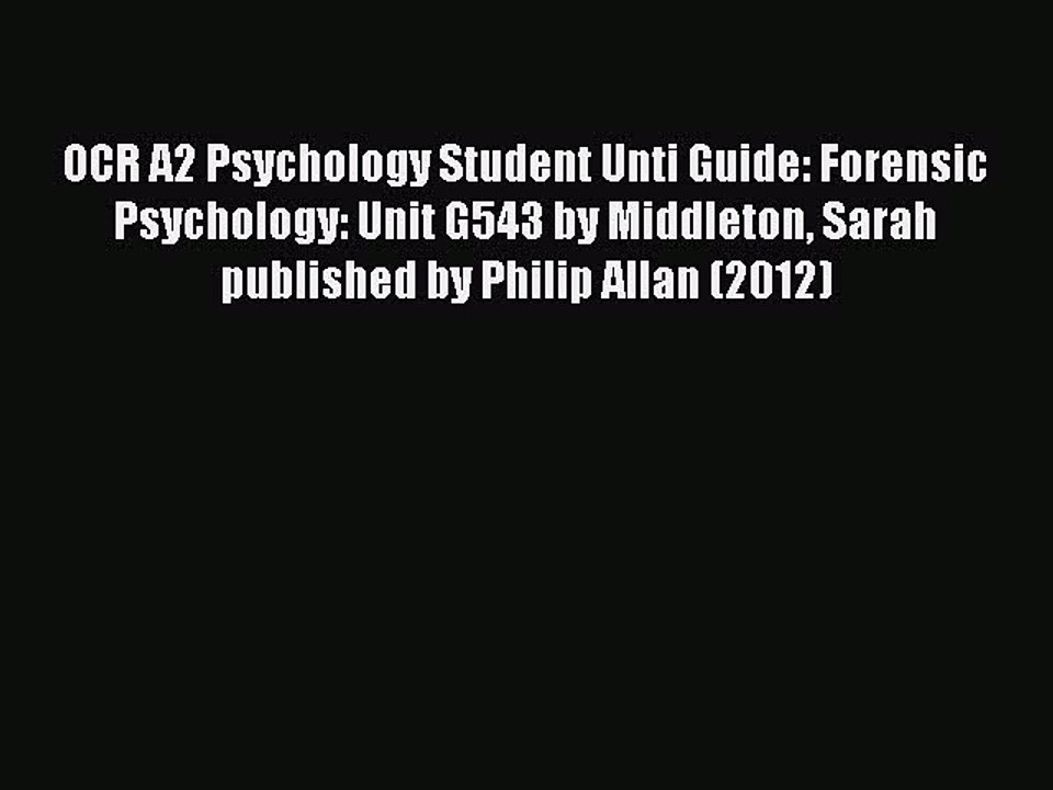 [PDF] OCR A2 Psychology Student Unti Guide: Forensic Psychology: Unit G543 by Middleton Sarah