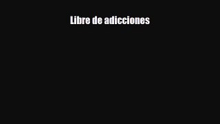 Read ‪Libre de adicciones‬ Ebook Free