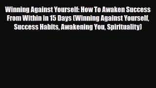 Read ‪Winning Against Yourself: How To Awaken Success From Within in 15 Days (Winning Against