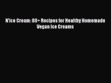 Download N'ice Cream: 80  Recipes for Healthy Homemade Vegan Ice Creams  Read Online