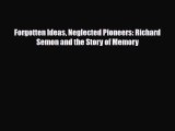 [Download] Forgotten Ideas Neglected Pioneers: Richard Semon and the Story of Memory [Read]