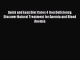 Read Quick and Easy Diet Cures 4 Iron Deficiency: Discover Natural Treatment for Anemia and