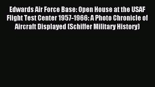 Read Edwards Air Force Base: Open House at the USAF Flight Test Center 1957-1966: A Photo Chronicle