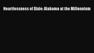 Download Heartlessness of Dixie: Alabama at the Millennium Ebook Free