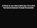 [PDF] 25 Words or Less: How to Write Like a Pro to Find That Special Someone Through Personal