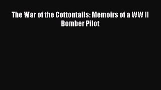 Read The War of the Cottontails: Memoirs of a WW II Bomber Pilot PDF Free