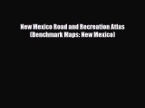 Download New Mexico Road and Recreation Atlas (Benchmark Maps: New Mexico) Read Online