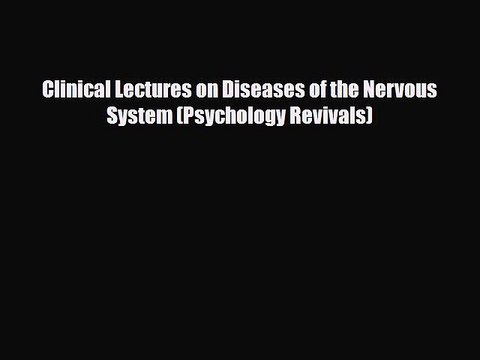 [Download] Clinical Lectures on Diseases of the Nervous System (Psychology Revivals) [Download]