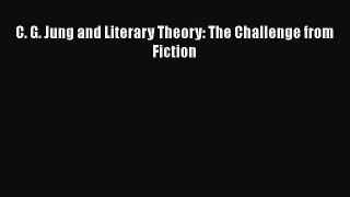 [PDF] C. G. Jung and Literary Theory: The Challenge from Fiction [Download] Full Ebook