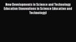 Read New Developments in Science and Technology Education (Innovations in Science Education